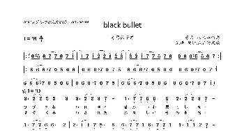 black bullet_歌曲简谱_词曲:八木沼悟志 八木沼悟志