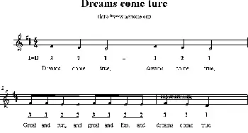 Dreams come ture_外国歌谱_词曲: