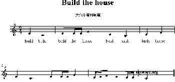 Build the house_外国歌谱_词曲: