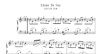 Close To You(钢琴谱)