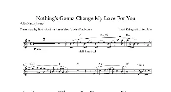 萨克斯谱 | Nothing's Gonna Change My Love For You(中音萨克斯）