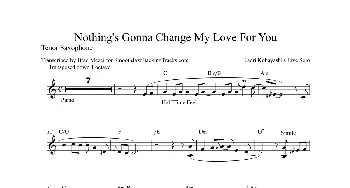 萨克斯谱 | Nothing‘s Gonna Change My Love Fou Your(次中音萨克斯）