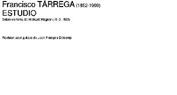 ESTUDIO(Sobre un tema de Richard Wagner)(吉他谱) 弗朗西斯科·泰雷加 Francisco Tarrega (1852-1909)