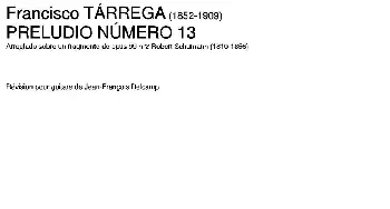 PRELUDIO NUMERO 13(Arreglado sobre un fragmento de opus 99 n2 Robert Schumann)(吉他谱) 弗朗西斯科·泰雷加 Francisco Tarrega (1852-1909)