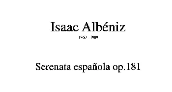 Serenata Espanola Op.181(Besser bekannt als Cadiz der Suite espanola op.47)(吉他谱) ​伊萨克·阿尔贝尼斯